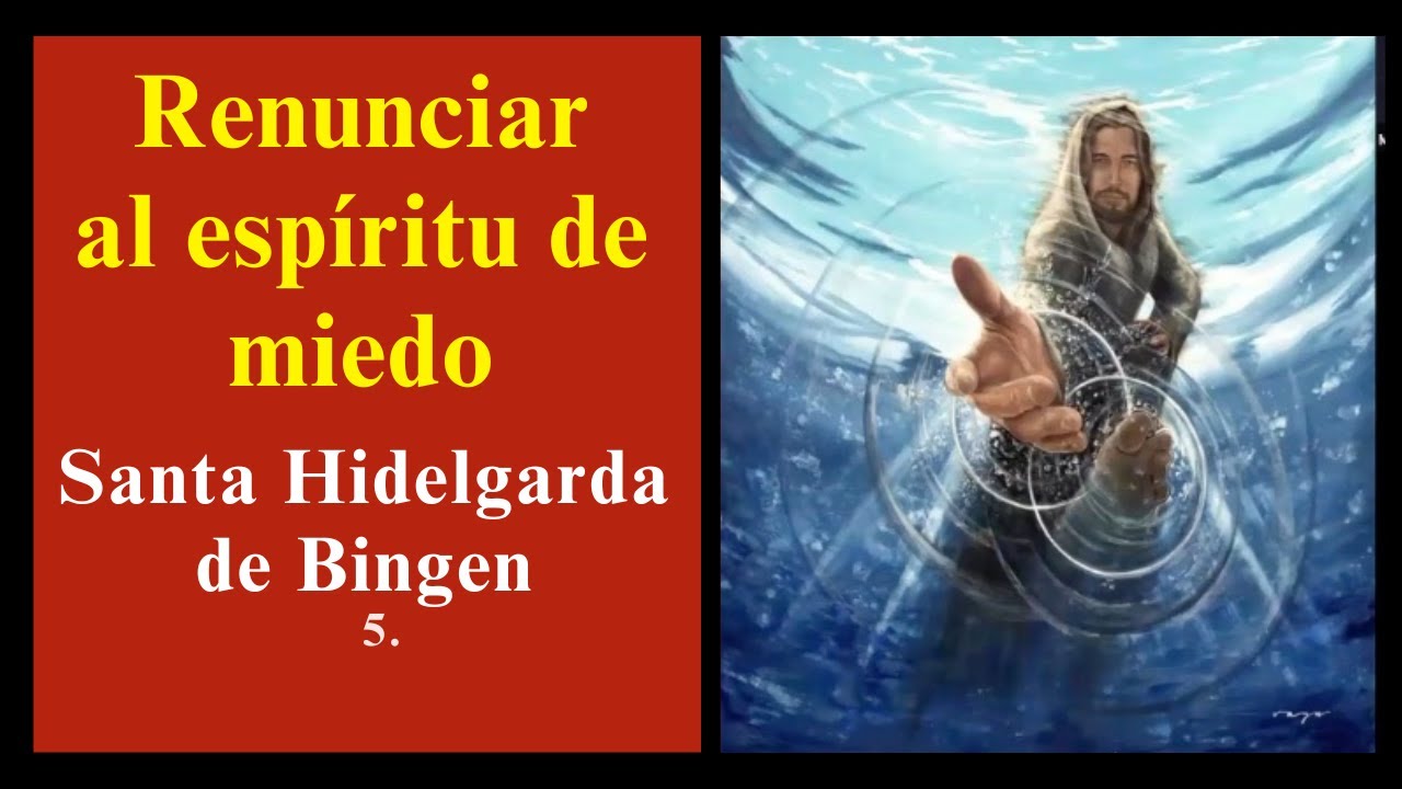 Renunciar al Espíritu de Miedo. Sta. Hidelgarda@MisionRuah​