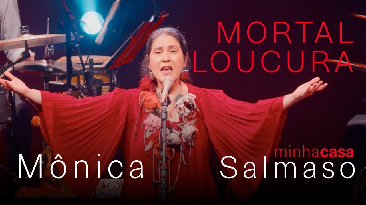 Mônica Salmaso | Mortal Loucura | Minha Casa - Ao Vivo