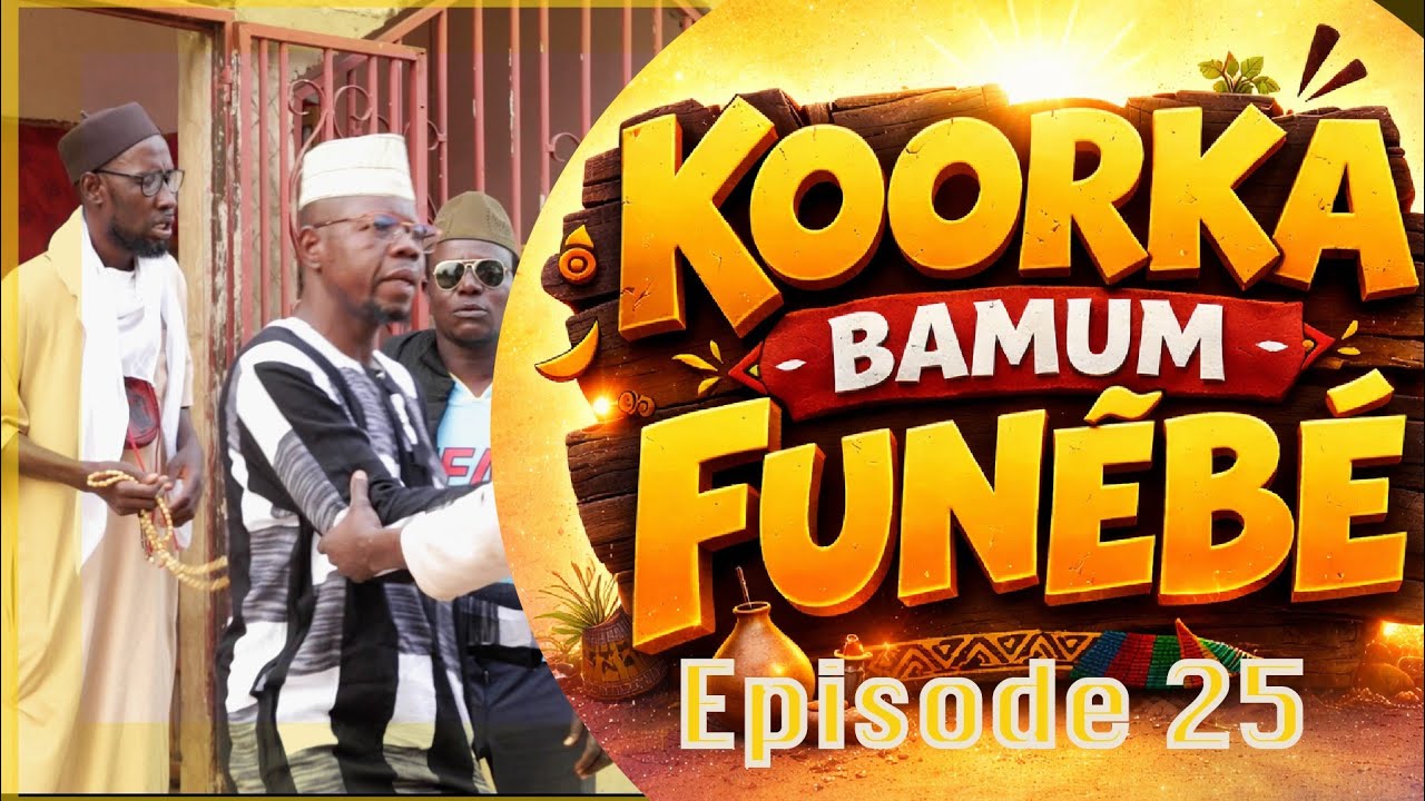 KOORKA BAMUM FUNEBE 2026 EPISODE 25 FINAL