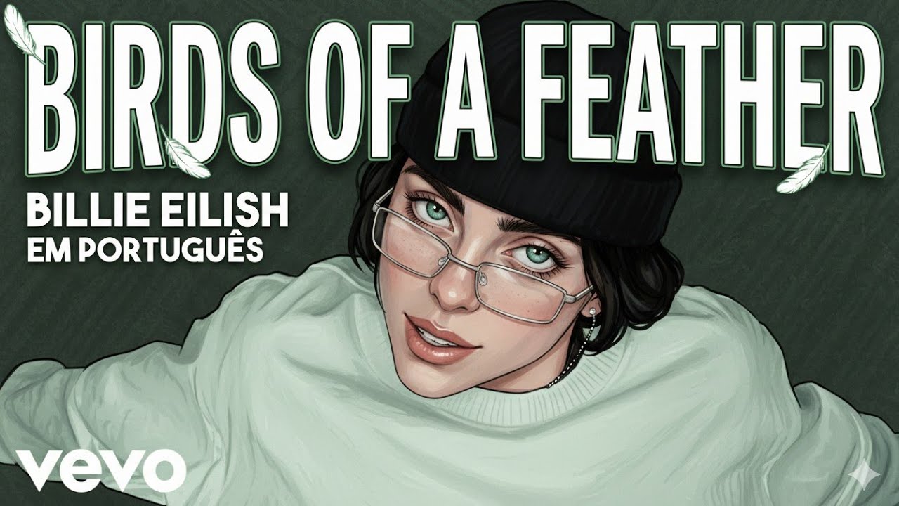Billie Eilish - BIRDS OF A FEATHER (Versão em Português)