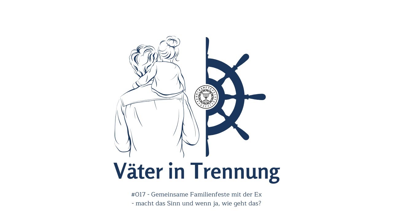 #17 - Gemeinsame Familienfeste mit der Ex - macht das Sinn und wenn ja, wie geht das?