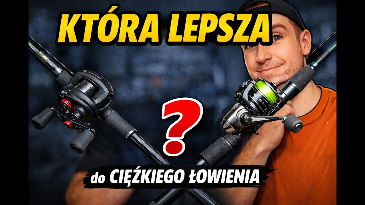 Casting, czy spinning do ciężkiego łowienia? Test i wnioski.