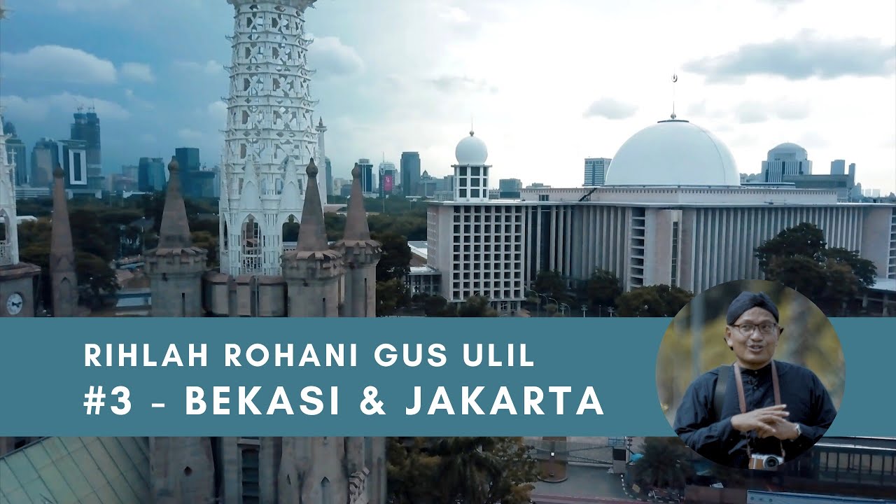 #3 BEKASI & JAKARTA - Rihlah Rohani Gus Ulil Abshar Abdalla