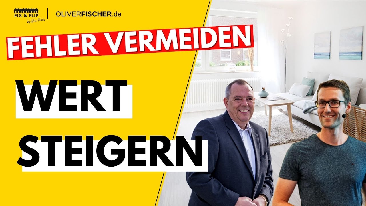 Massive Wertsteigerung durch RICHTIGE Immobilien-Aufbereitung (Renovierung) - Oliver Fischer