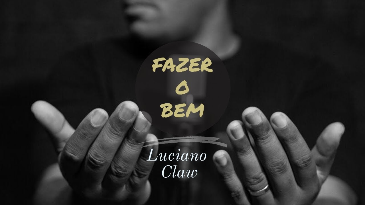 Luciano Claw - Fazer o Bem