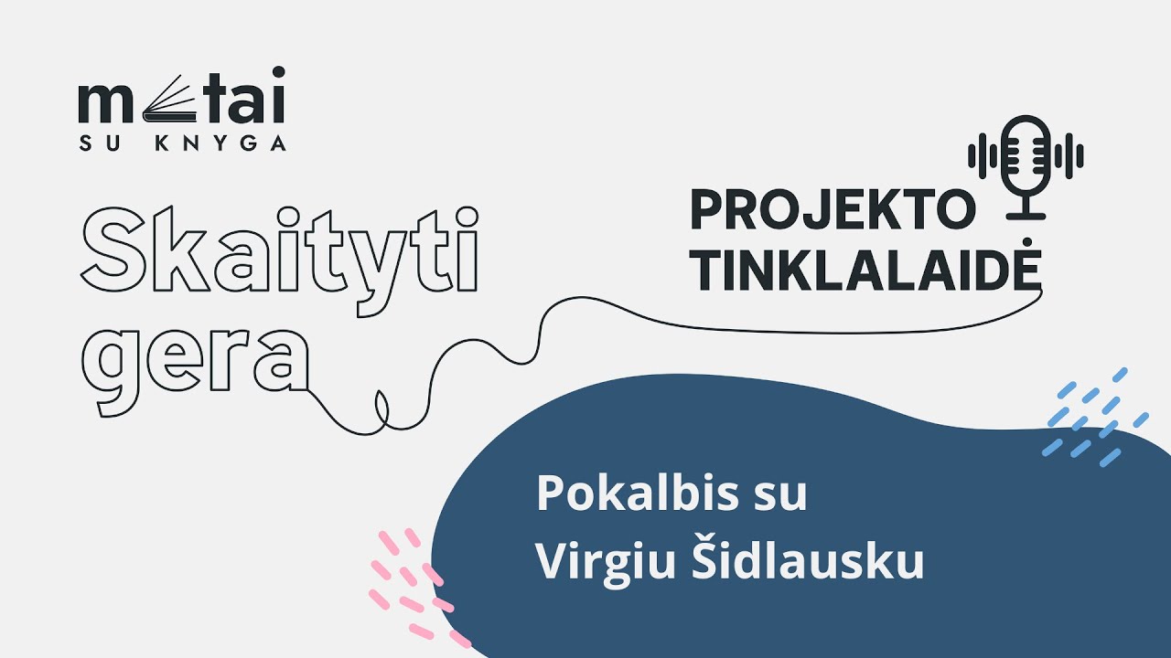 Metai su knyga tinklalaidė. Pokalbis su Virgiu Šidlausku