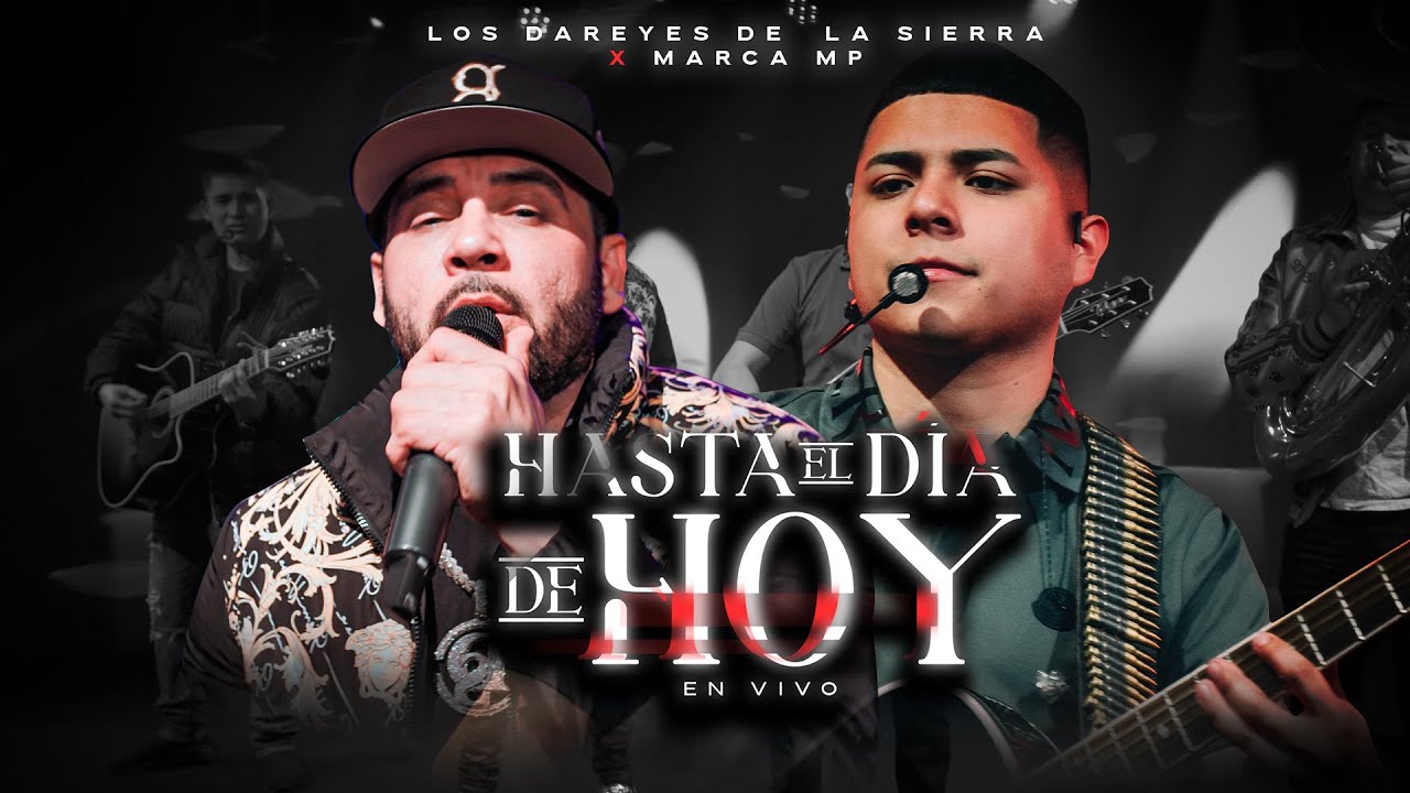 Los Dareyes de la Sierra x Marca MP - Hasta El Día De Hoy (En Vivo)