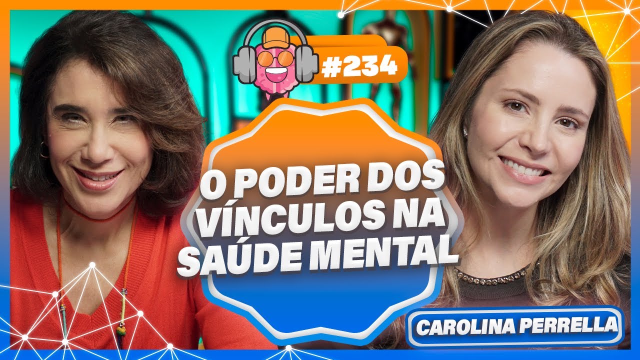 Carolina Perrella: Como Construir Relações Saudáveis - PODPEOPLE #234