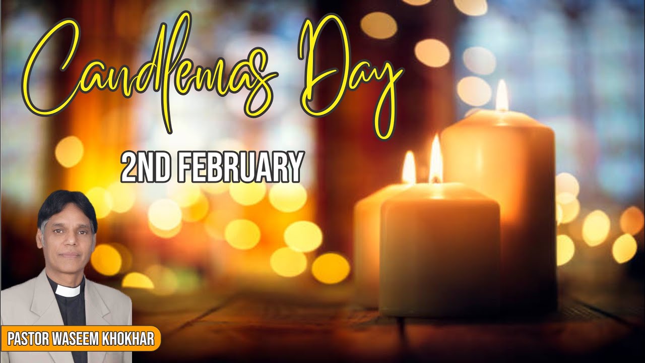 Candlemas Day by Pastor Waseem Khokhar
