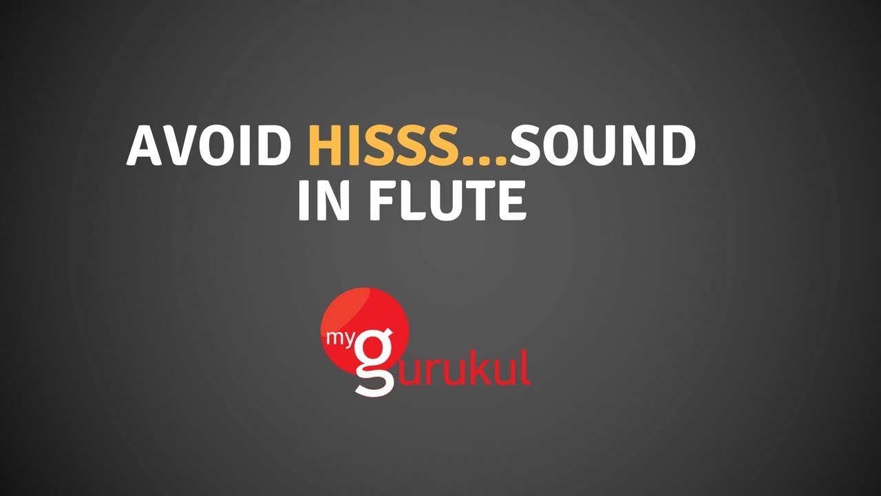 Avoid hissing sound in flute