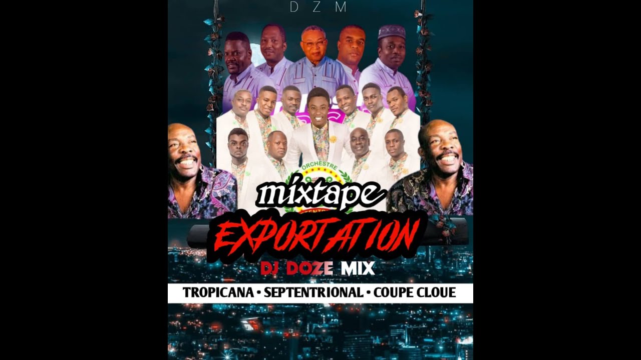 Mixtape Exportation 2024 Tropicana &bull; septentrionale &bull; Coupe cloue Dj Doze Mix 💯✔️