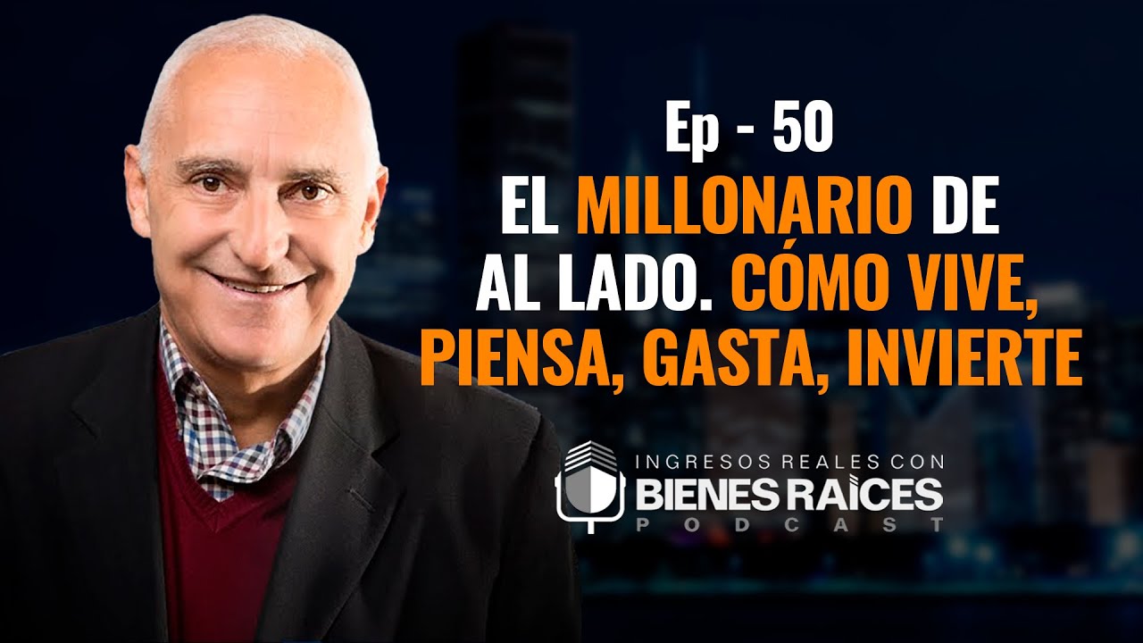 El Millonario de al lado: Cómo vive, piensa, gasta e invierte - E50