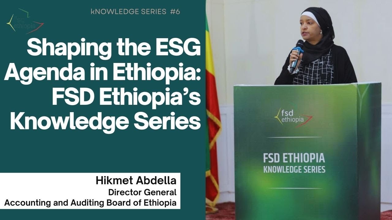 Shaping the ESG Agenda in Ethiopia: FSD Ethiopia’s Knowledge Series 6