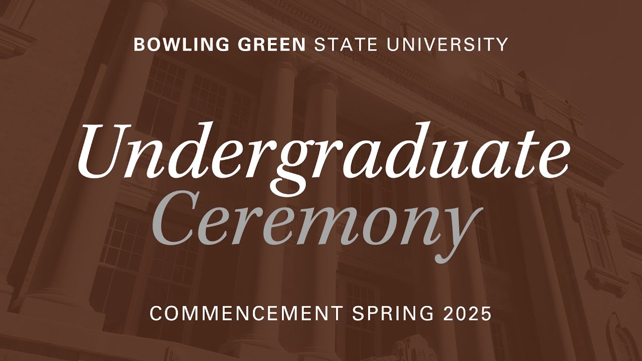 BGSU Commencement Spring 2025 | May 3, 2 p.m. | Undergraduate Ceremony