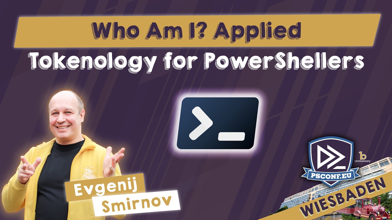 Кто я такой? Прикладная токенология для PowerShell-разработчиков &mdash; Евгений Смирнов &mdash; PSConfEU 2026