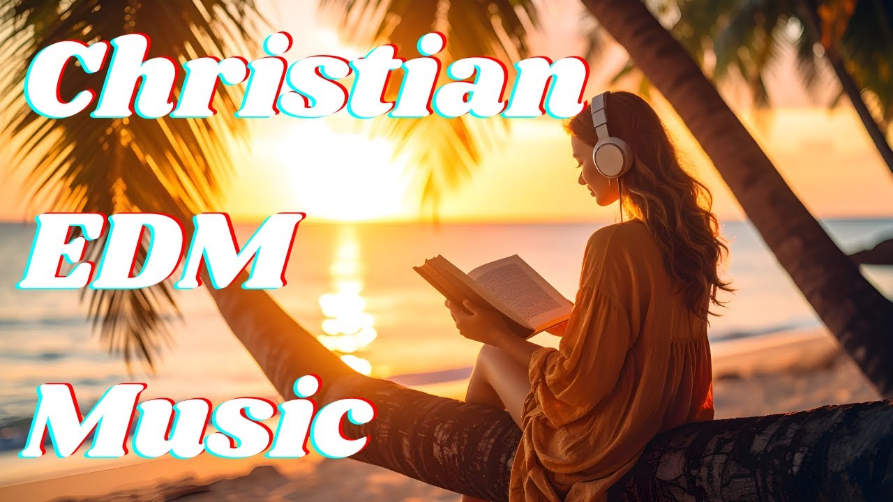 Uplifting Christian EDM Music that Brings Light to Your Day