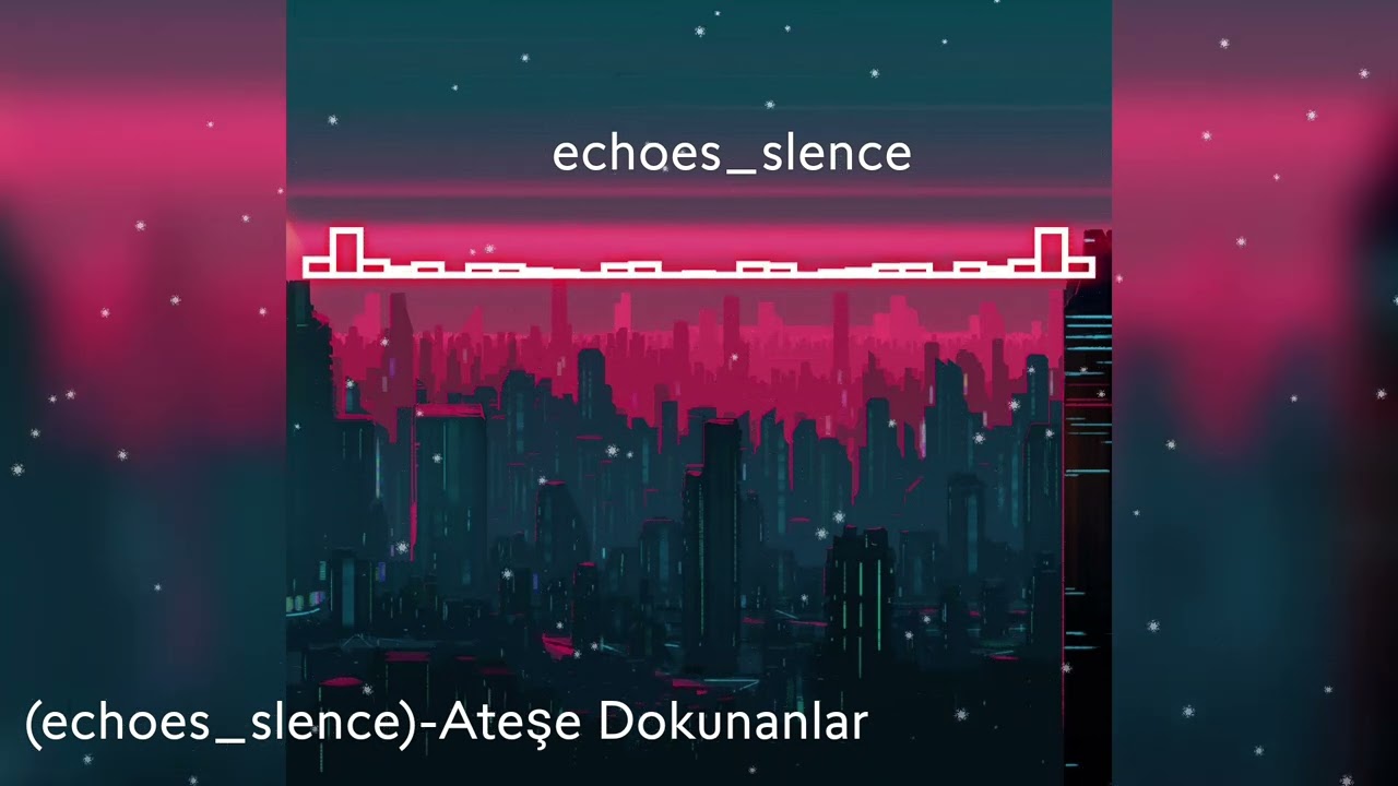 Ateşe Dokunanlar - (echoes_slence)