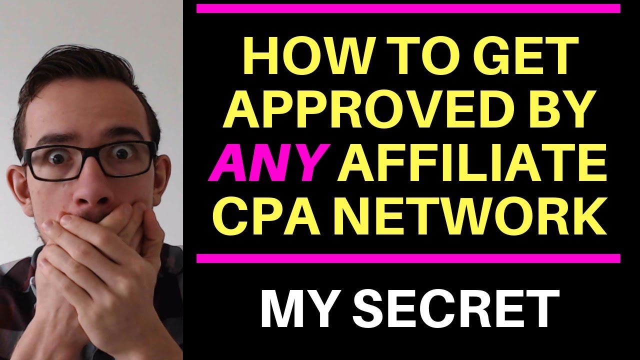 How to Get Approved By ANY Affiliate CPA Network [Tutorial]