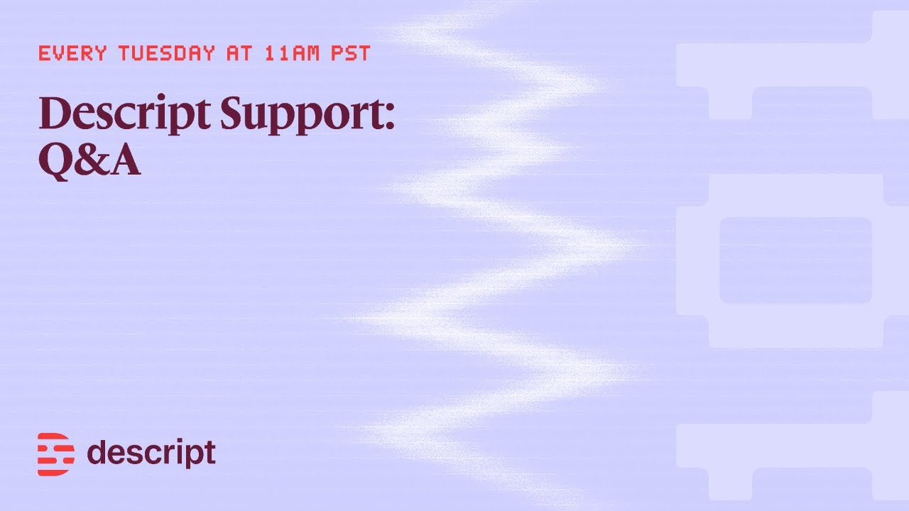Descript Support: Q&A