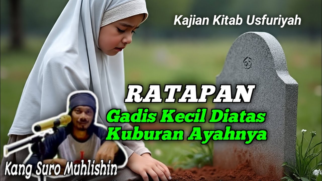 KANG SURO MUHLISHIN || RATAPAN GADIS KECIL DI ATAS KUBURAN AYAHNYA @JamilaniKudus-y3b#kajianislam 