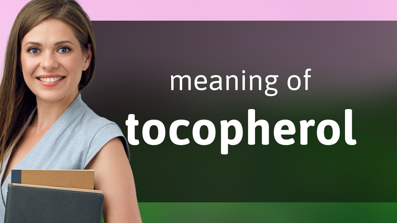 Tocopherol | what is TOCOPHEROL definition