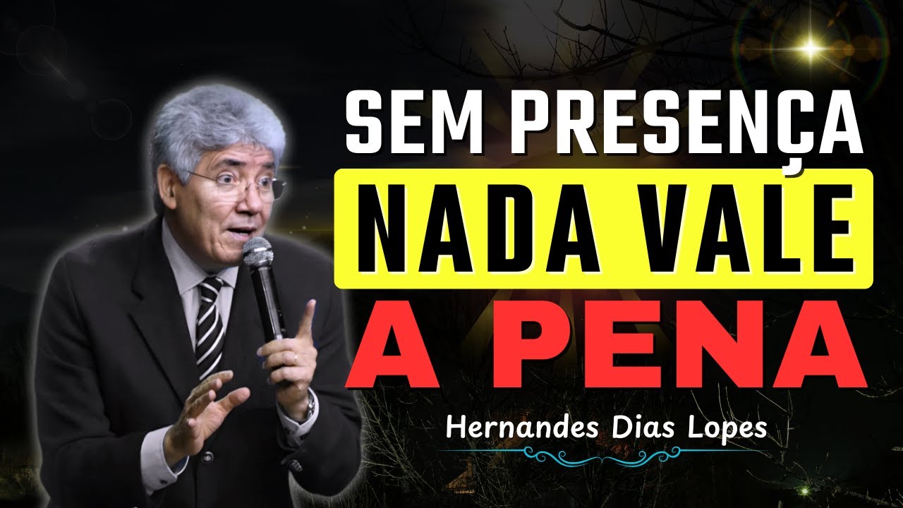 Oração, Rompimento e Entrega Total: O Preço da Presença de Deus | Hernandes Dias Lopes