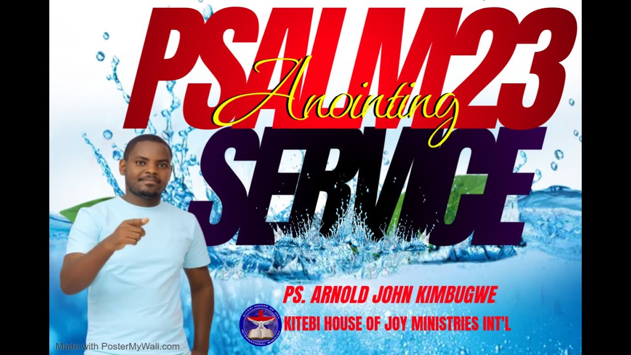 PSALM 23 ANOINTING BY PASTOR ARNOLD JOHN KIMBUGWE
