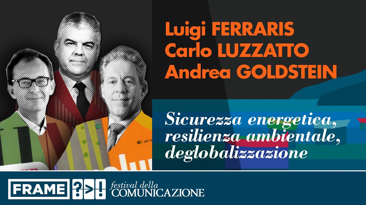 FERRARIS, LUZZATTO, GOLDSTEIN - Sicurezza energetica, resilienza ambientale, deglobalizzazione