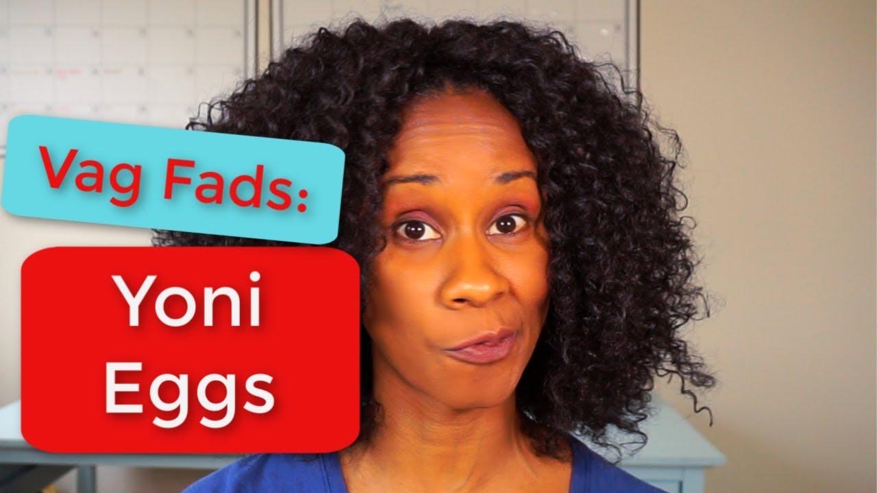 Vag Fads: Yoni Eggs