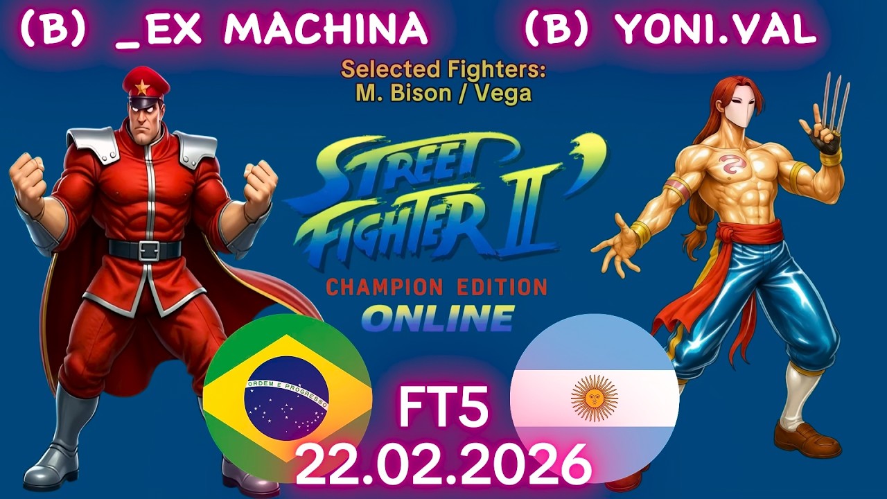 _EX MACHINA VS. YONI.VAL - ONLINE MATCH! - Street Fighter II' Champion Edition - FT5 - 22.02.2026