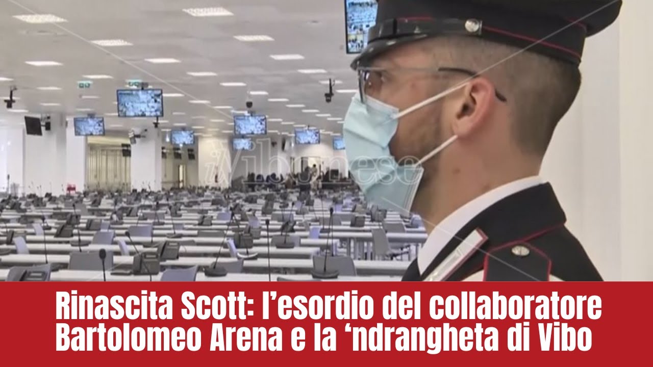 Rinascita Scott: l’esordio del collaboratore Bartolomeo Arena e la ‘ndrangheta di Vibo