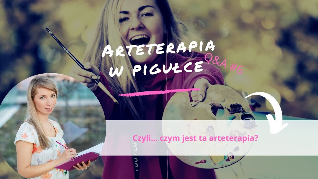 Arteterapia w pigułce Q&A #6 - Czyli.... czym jest ta arteterapia?