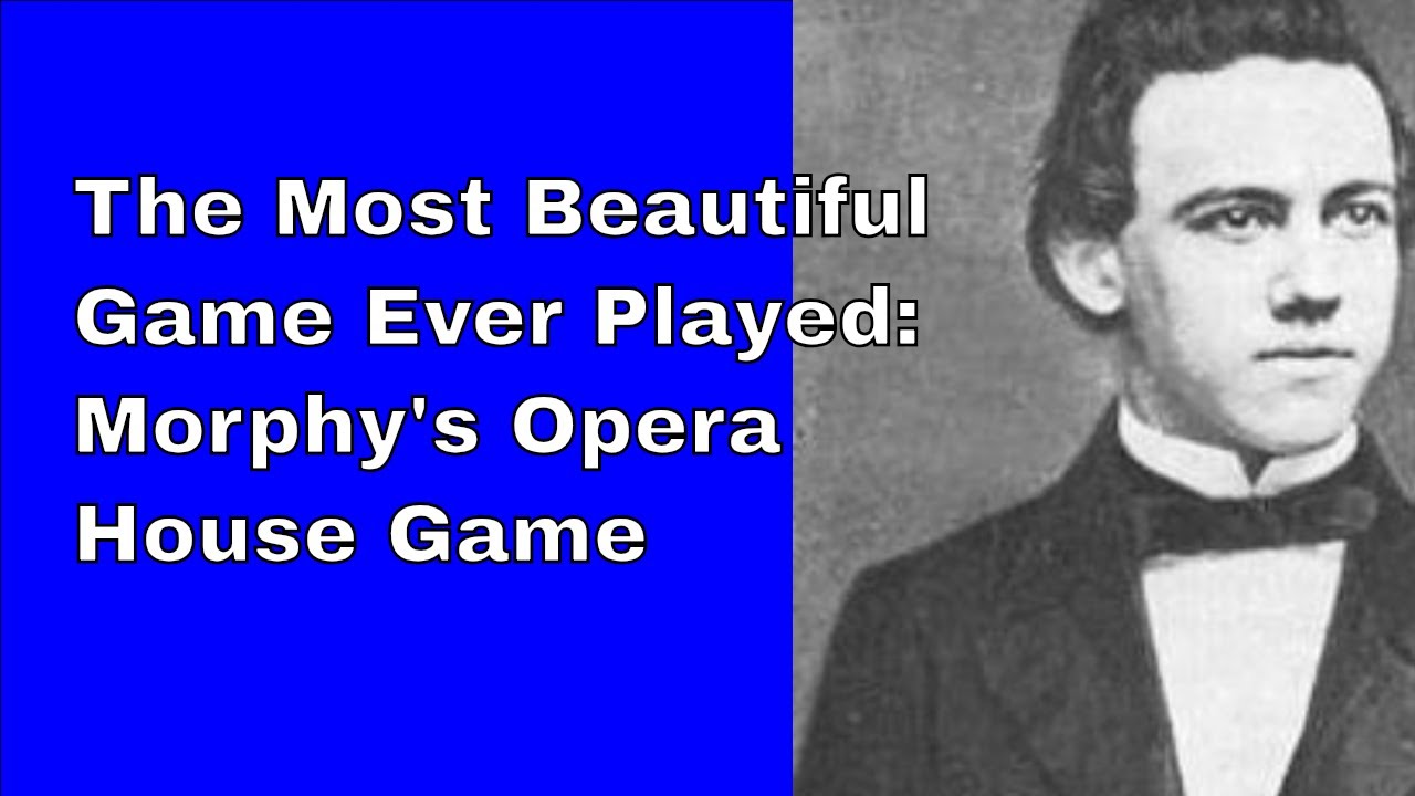 Самая красивая игра из всех когда-либо сыгранных: Morphy's Opera House Game