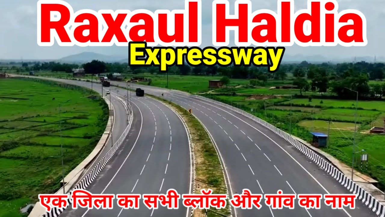 Raxaul Haldiya Expressway  One oof district all villages name by 3a Notification  