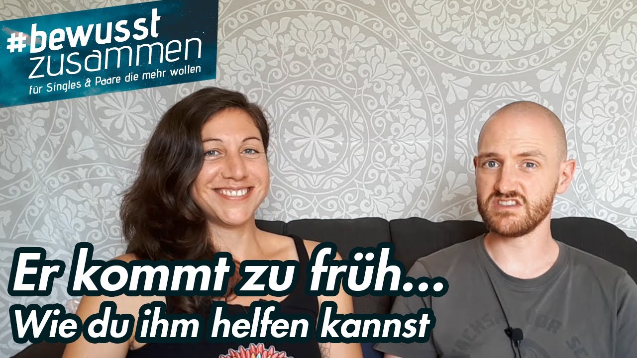 Er kommt zu früh... Wie du ihm helfen kannst