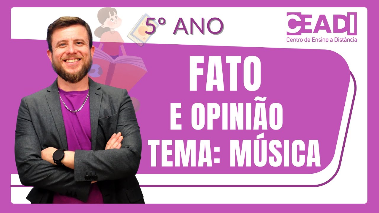 CEADI PREPARA | L&iacute;ngua Portuguesa | Fato e opini&atilde;o | TEMA: m&uacute;sica | 5&deg; ano | 3&deg; Bim. | Prof. &Iacute;talo S