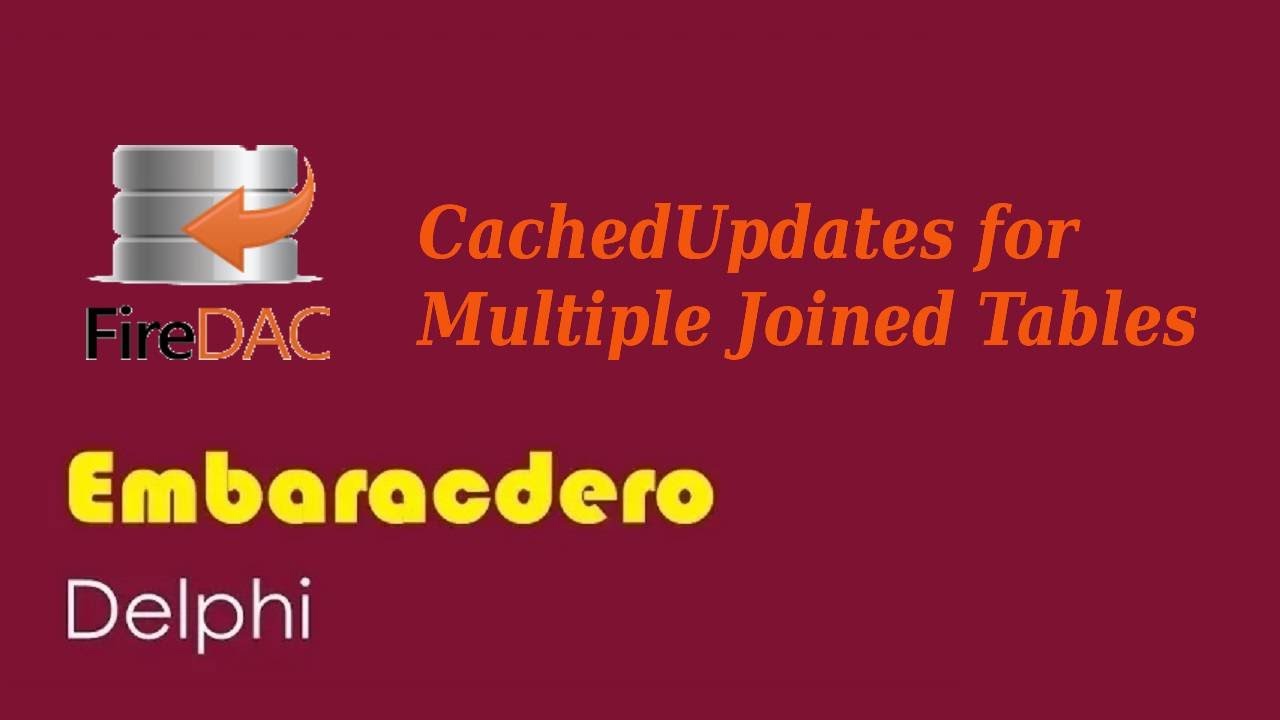 CachedUpdates for Multiple Joined Tables by FireDAC Delphi in Arabic بالعربي