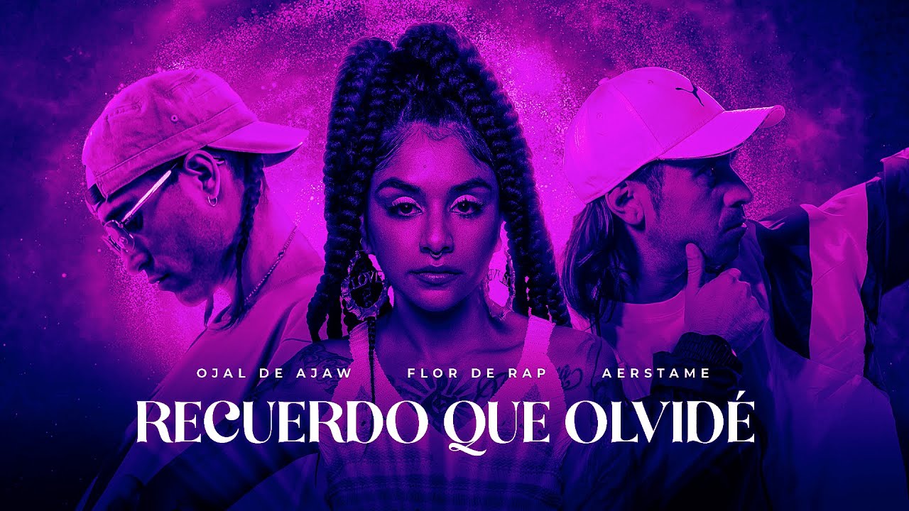 OJAL DE AJAW, AERSTAME, FLOR DE RAP - RECUERDO QUE OLVIDÉ (VIDEO LYRIC OFICIAL)