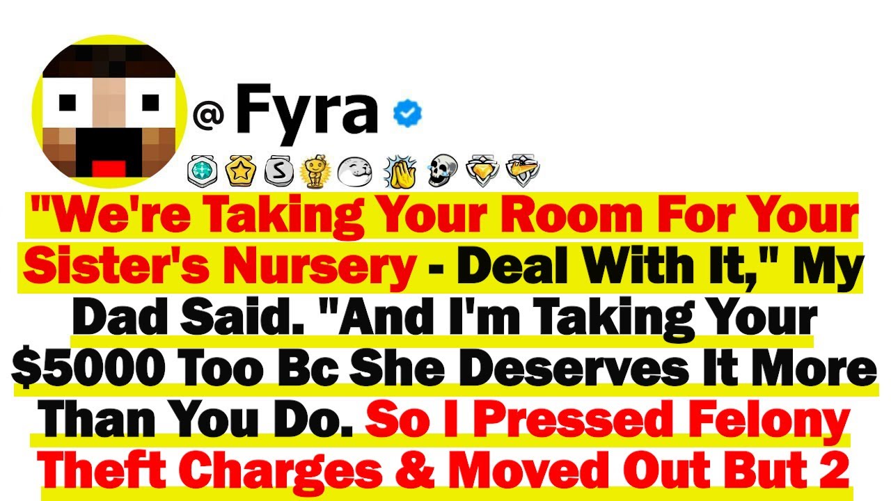 We're Taking Your Room For Your Sister's Nursery   Deal With It, My Dad Said  And I'm Taking Your $5