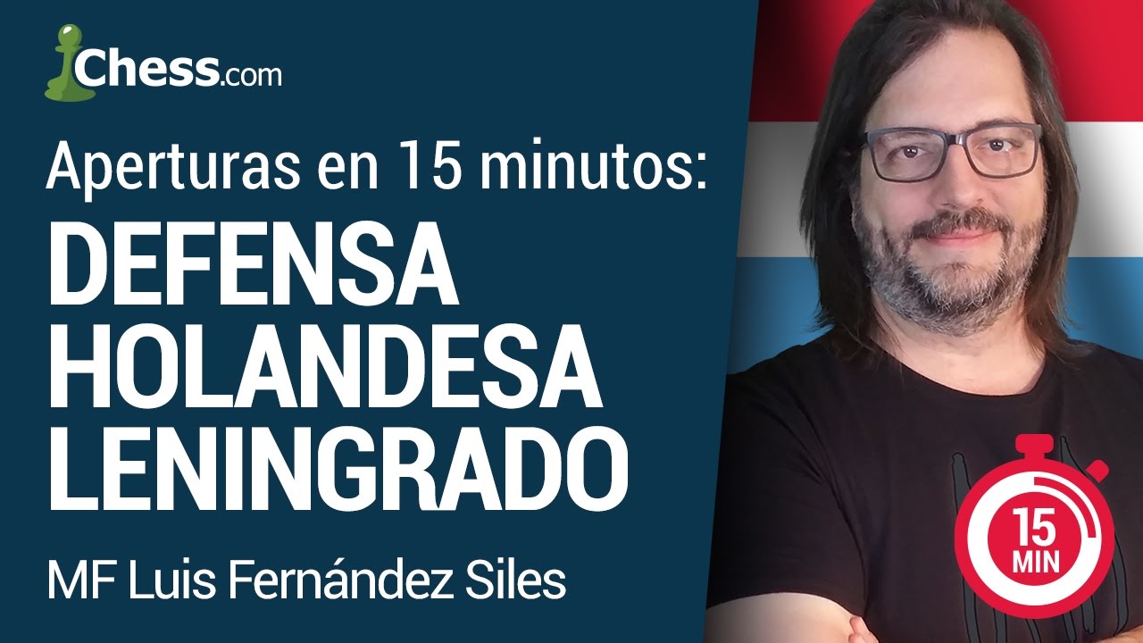 Aperturas de Ajedrez en 15 minutos: Defensa Holandesa Leningrado