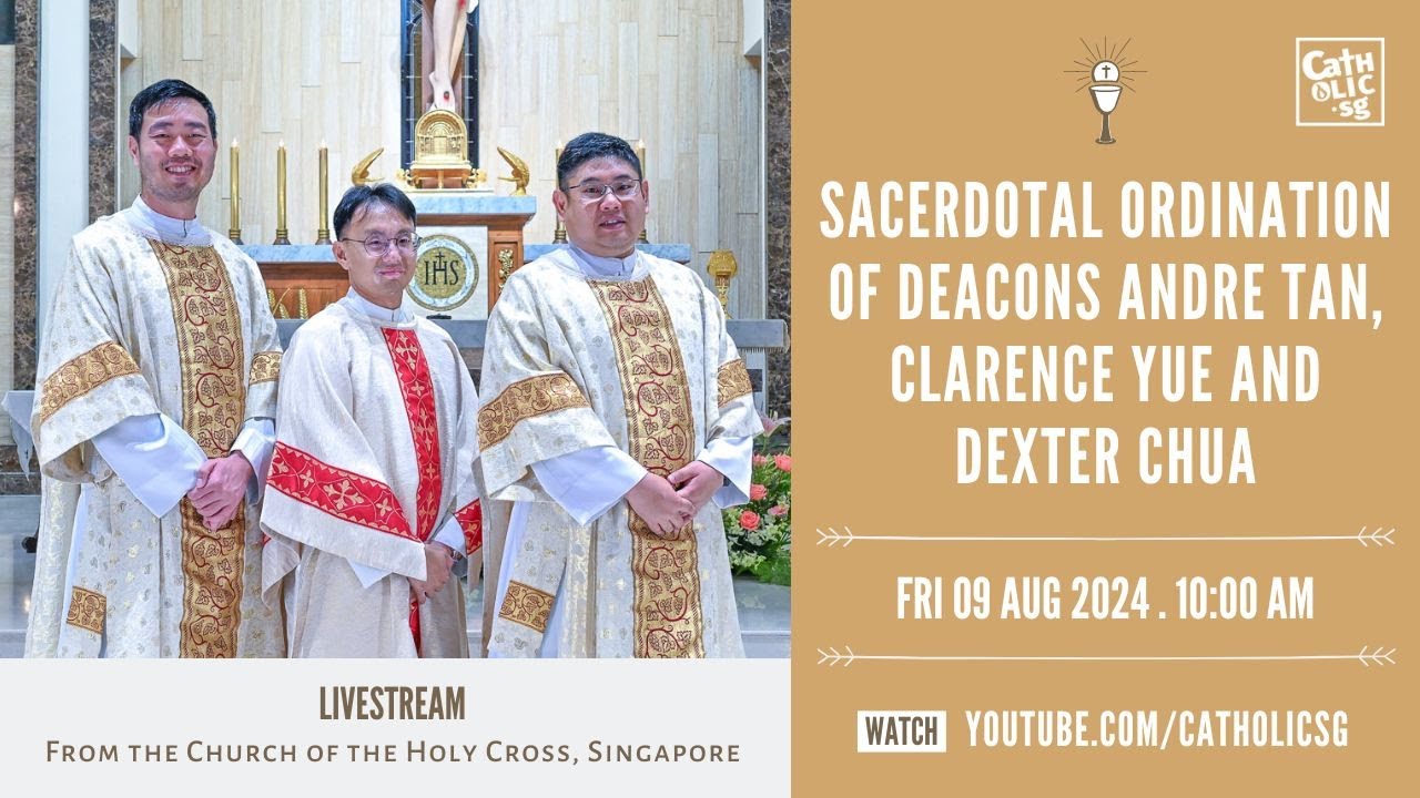 Sacerdotal Ordination of Deacons Andre Tan, Clarence Yue and Dexter Chua (9 Aug 2024)