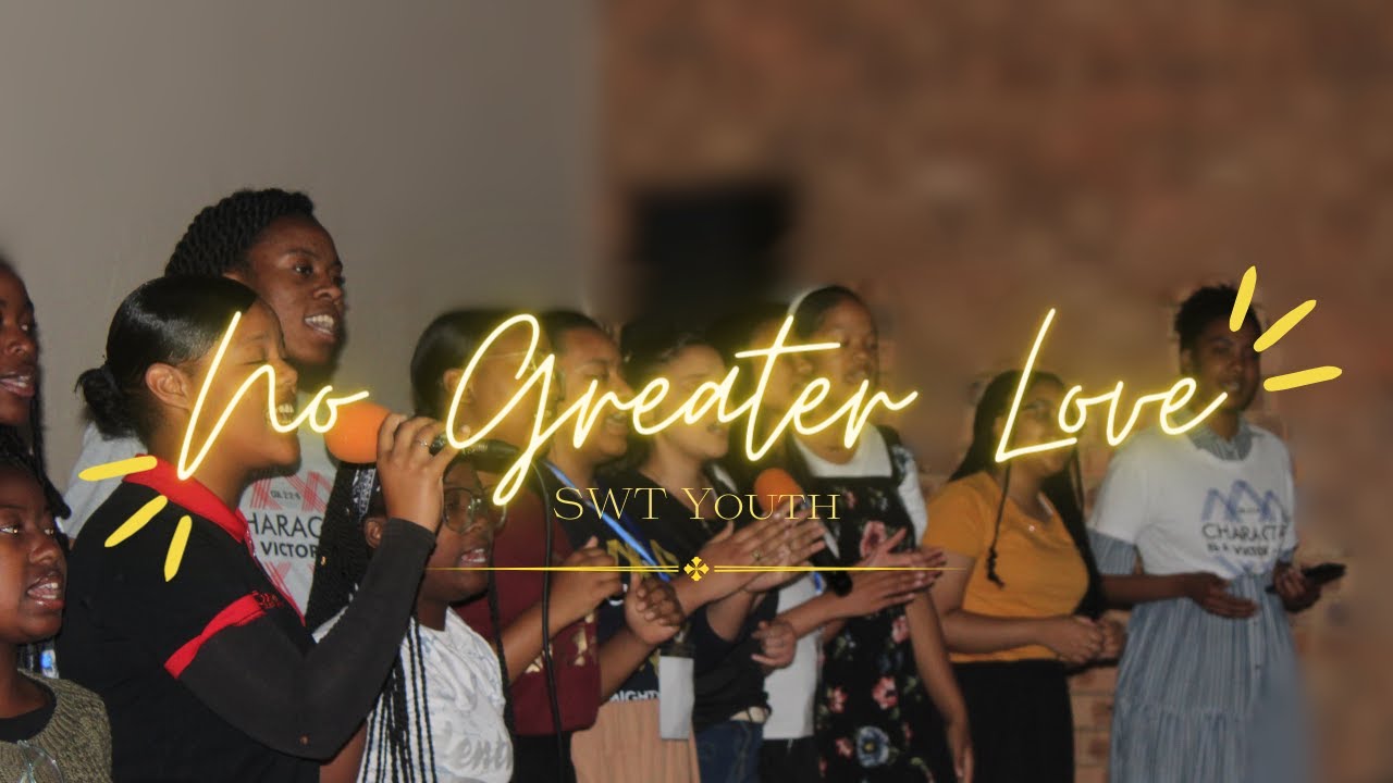No Greater Love - SWT Youth