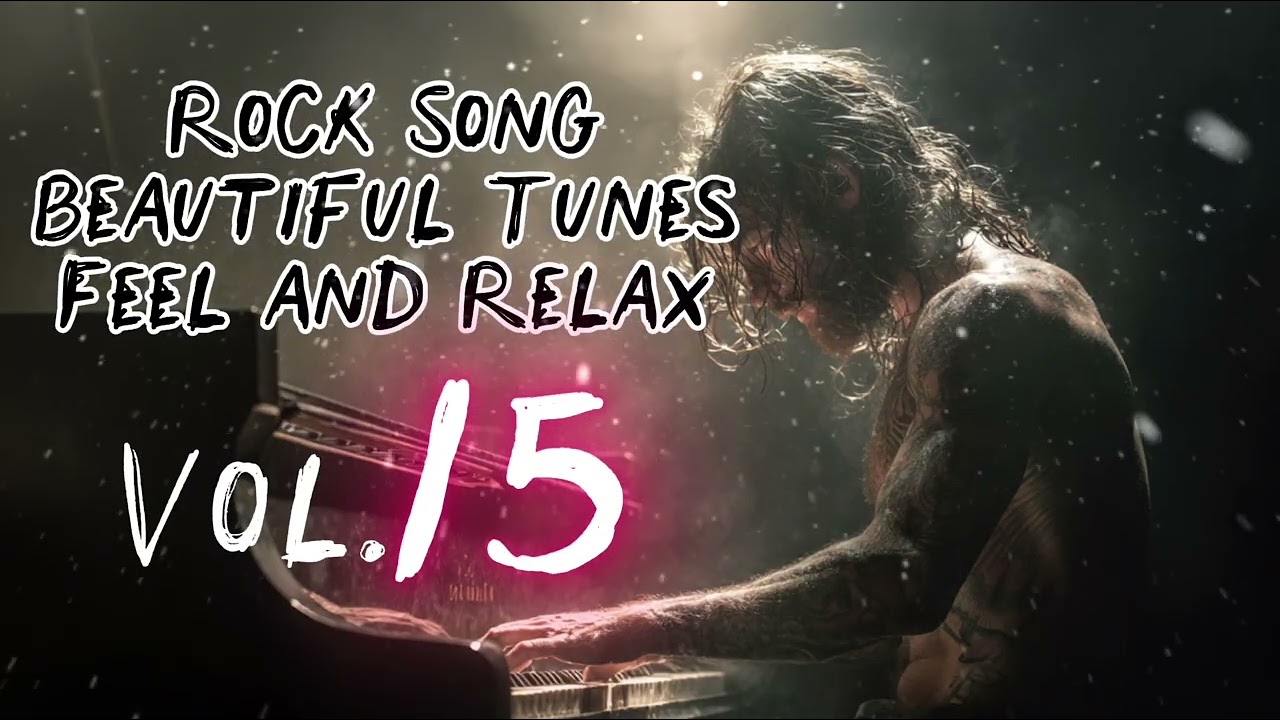 Rock Song Beautiful Tunes Feel and Relax Vol.15