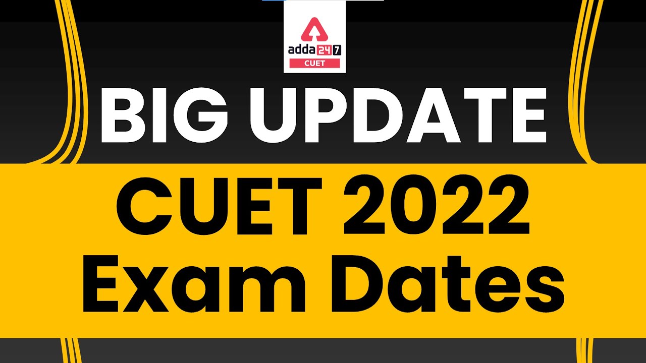Big Update 🔥 | CUET Exam Date 2022 | Exam Date to be Released Today ? | CUET 2022 Notification
