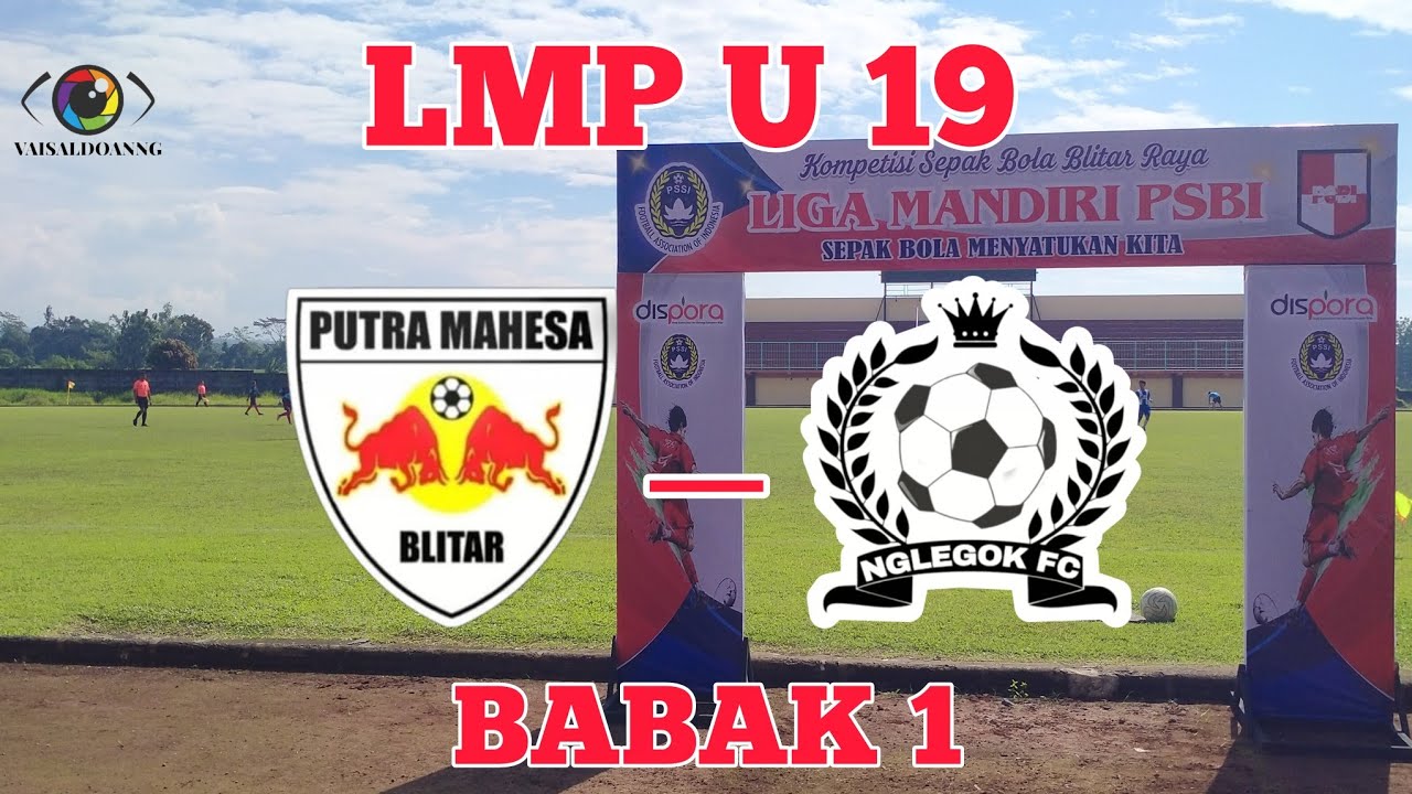 PUTRA MAHESA VS NGLEGOK FC 🔴LIGA MANDIRI PSBI U 19||babak pertama 