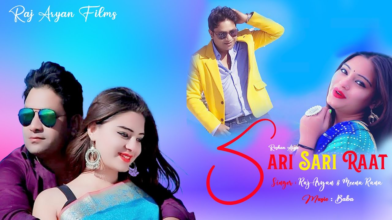 Sari Sari Raat | Latest Garhwali Song 2021 | Raj Aryan | Meena Rana |  | Raj Aryan Films  | 4k Video