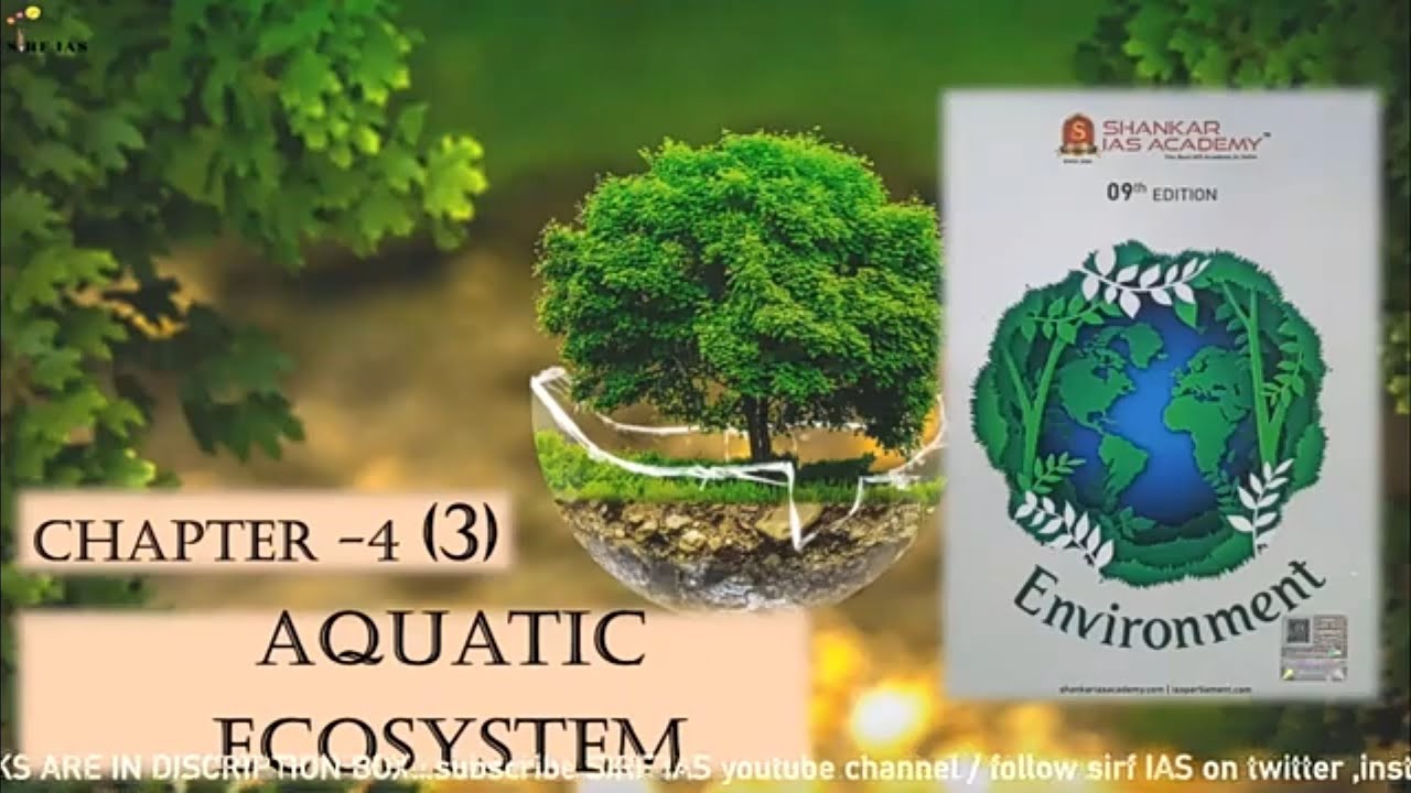 Chapter 4(part 3)- AQUATIC ECOSYSTEM by Shankar IAS @sirfIAS  #prasannaverma #upsc