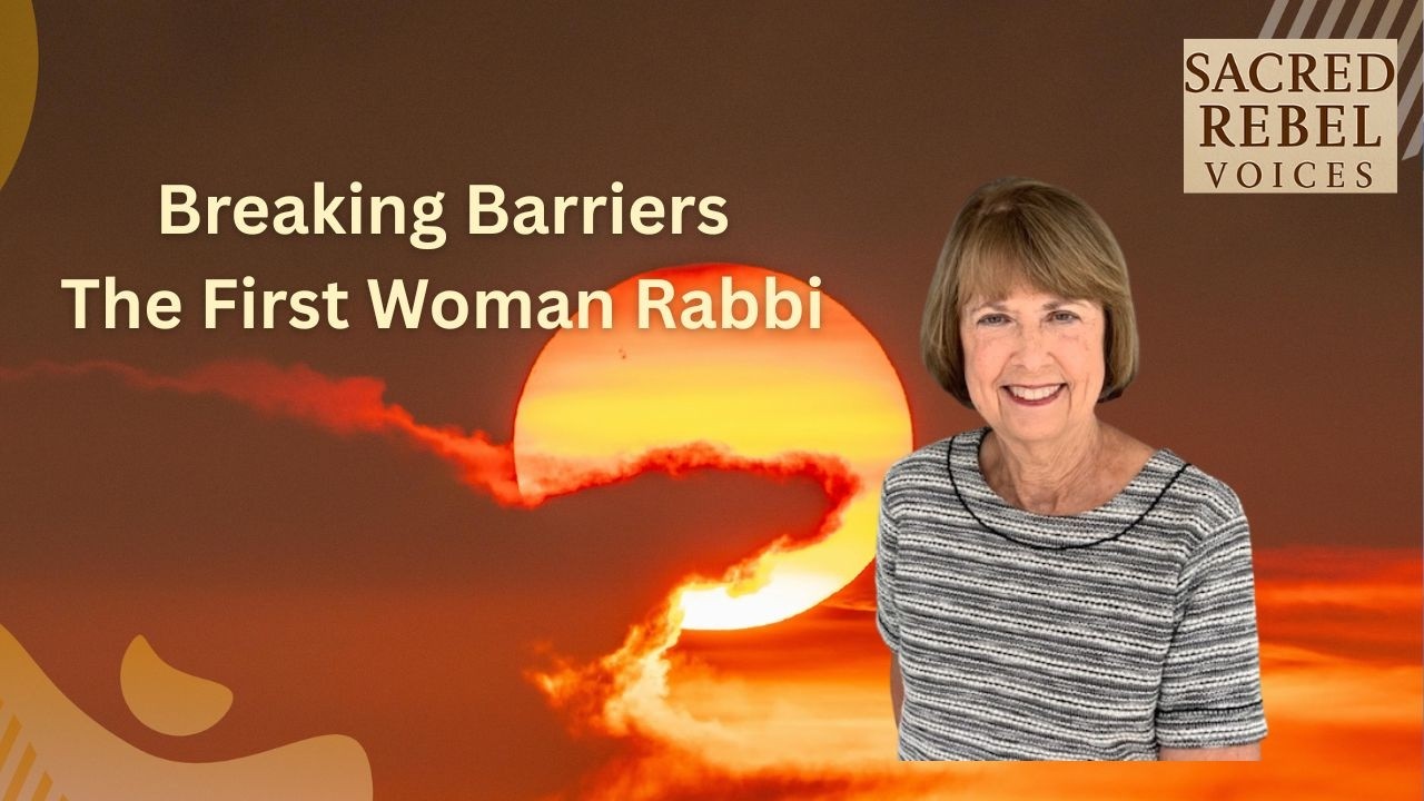 Becoming the First: Faith ,Courage and a Woman's Yes- Rabbi Sandy Sasso