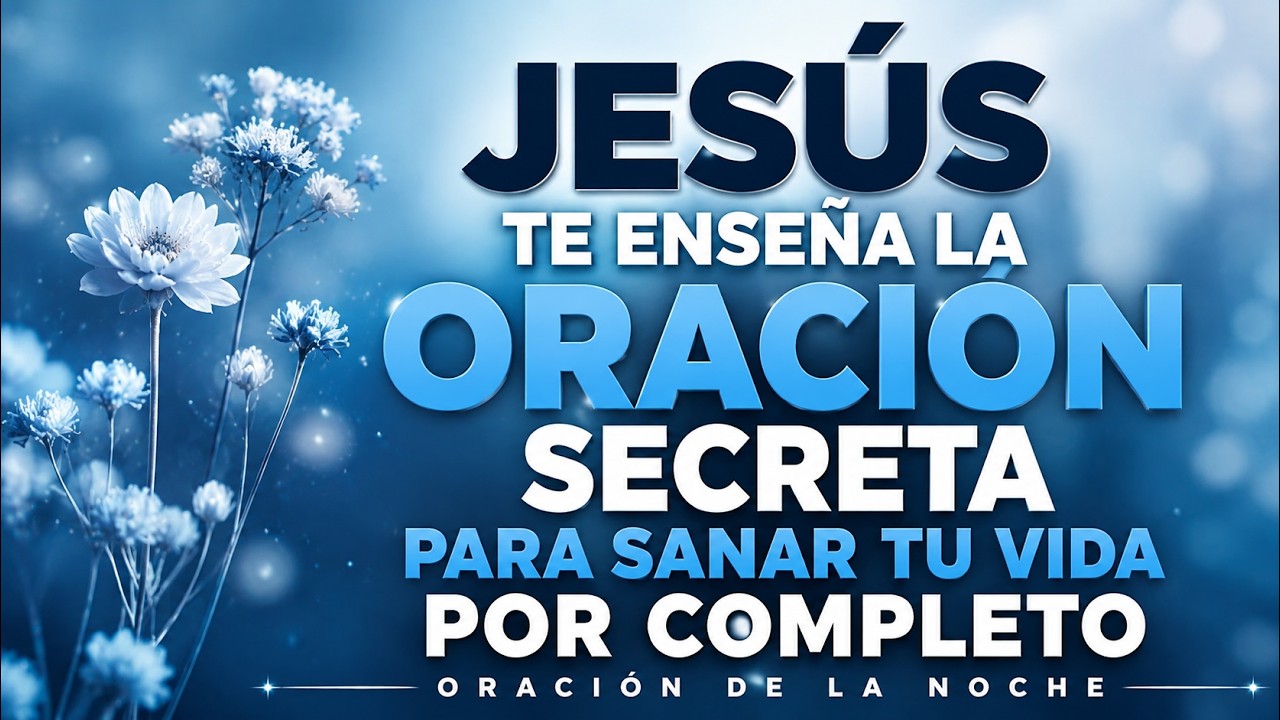 🔥 JES&Uacute;S TE ENSE&Ntilde;A LA ORACI&Oacute;N SECRETA PARA SANAR TU VIDA POR COMPLETO 🙏✨