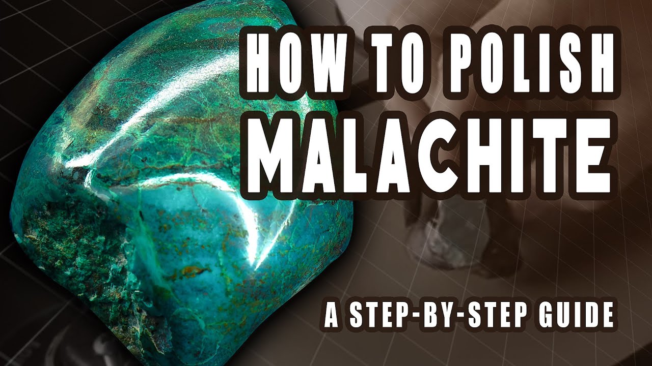 How to Polish Malachite - A Step-By-Step Guide